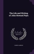 The Life And Writing Of John Howard Payn di Gabriel Harrison edito da Palala Press