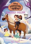 Horsetail Hollow: Fearlessly Philippe di Kiki Thorpe edito da DISNEY-HYPERION