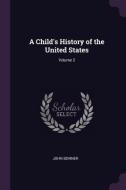 A Child's History of the United States; Volume 2 di John Bonner edito da CHIZINE PUBN