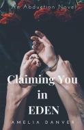 Claiming You in Eden di Amelia Danver edito da LIGHTNING SOURCE INC