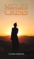 Midlife Crisis di Clara Dakota edito da Austin Macauley Publishers