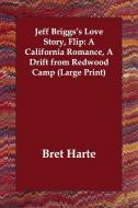 Jeff Briggs's Love Story, Flip: A California Romance, a Drift from Redwood Camp di Bret Harte edito da PAPERBACKSHOPS.CO