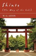 Shinto (The Way Of The Gods) di W. G. Aston edito da Cole Press