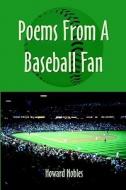 Poems From A Baseball Fan di Howard Nobles edito da America Star Books