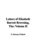 The Letters of Elizabeth Barrett Browning: Volume II di Frederic George Kenyon edito da IndyPublish.com
