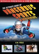 The Ultimate Book of Dangerous Sports & Activities di John Perritano edito da MASON CREST PUBL