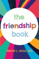 The Friendship Book di Wendy L. Moss edito da MAGINATION PR