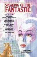 Speaking of the Fantastic: Interviews with Science Fiction and Fantasy Writers di Darrell Schweitzer, Ursula K. Leguin, Jonathan Carroll edito da WILDSIDE PR