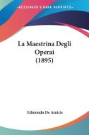 La Maestrina Degli Operai (1895) di Edmondo De Amicis edito da Kessinger Publishing