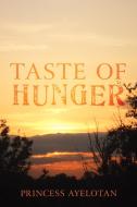 Taste of Hunger di Princess Ayelotan edito da AUTHORHOUSE