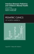 Interface Between Pediatrics and Children's Mental Health, An Issue of Pediatric Clinics di Sandra L. Fritsch, Harsh K. Trivedi edito da Elsevier Health Sciences