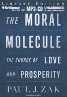 The Moral Molecule: The Source of Love and Prosperity di Paul J. Zak edito da Brilliance Audio