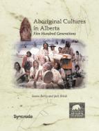 Aboriginal Cultures in Alberta di Susan Berry, Jack Brink edito da University of Alberta Press