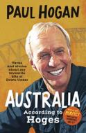 Australia According To Hoges di Paul Hogan edito da HarperCollins Publishers (Australia) Pty Ltd