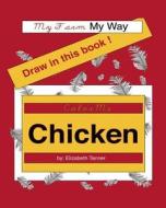 Color Me Chicken: My Farm, My Way di Elizabeth Tanner edito da Createspace