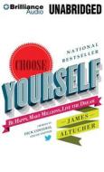 Choose Yourself: Be Happy, Make Millions, Live the Dream di James Altucher edito da Brilliance Corporation
