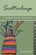 Scatterlings- A Tapestry Of Afri-expat Tales di Eve Hemming edito da Xlibris Corporation