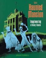 The Haunted Mansion: Imagineering a Disney Classic di Jason Surrell edito da DISNEY PR