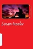 Dream Traveler di Henry Rogers edito da Createspace