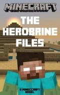 Minecraft: The Herobrine Files - A Minecraft Novel di Best Minecraft Novels edito da Createspace