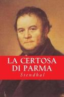 La Certosa Di Parma di Stendhal, Ferdinando Martini edito da Createspace