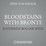 Bloodstains with Bronte di Katherine Bolger Hyde edito da Blackstone Audiobooks