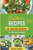 SOPHIA'S RECIPES: 400 GREEN AND LEAN TO di SOPHIA MOODY edito da LIGHTNING SOURCE UK LTD