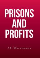 Prisons and Profits di Cb Warsteane edito da Xlibris