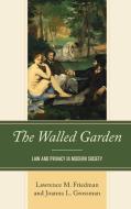The Walled Garden di Lawrence M. Friedman, Joanna L. Grossman edito da Rowman & Littlefield