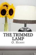 The Trimmed Lamp di Henry O edito da Createspace Independent Publishing Platform