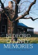 Bedford County Memories di Ben Martin edito da Xlibris US
