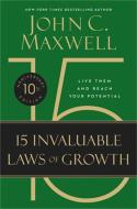 The 15 Invaluable Laws of Growth. 10th Anniversary Edition di John C. Maxwell edito da Hachette Book Group USA