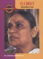 Ela Bhatt: Uniting Women in India di Jyotsna Sreenivasan edito da Feminist Press
