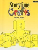 Storytime Crafts di Kathryn Totten edito da Upstart Books