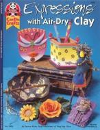 Expressions with Air-Dry Clay di Suzanne McNeill, Donna Kato, Emi Fukushima edito da Design Originals