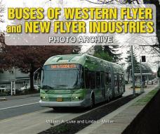 Buses of Western Flyer and New Flyer Industries Photo Archive di William A. Luke, Linda Metler edito da ICONOGRAPHICS