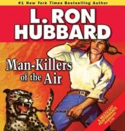 Man-Killers of the Air di L. Ron Hubbard edito da Galaxy Press (CA)