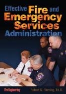 Effective Fire & Emergency Services Administration di Robert S. Fleming edito da Pennwell Books