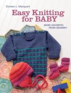 Easy Knitting For Baby di Doreen Marquart edito da Martingale & Company