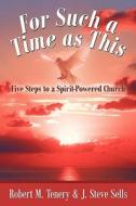 Five Steps To A Spirit-powered Church di Robert M. Tenery, J. Steve Sells edito da Crossbooks Publishing