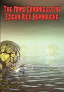 The Mars Chronicles By Edgar Rice Burroughs di Edgar Rice Burroughs edito da Wilder Publications