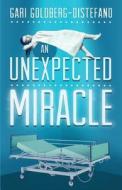 An Unexpected Miracle di Gari Goldberg-DiStefano edito da Tate Publishing & Enterprises