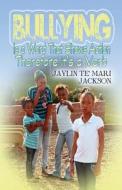 Bullying Is A Word That Shows Action Therefore It\'s A Verb di Jaylin Te' Mari Jackson edito da Publishamerica