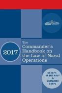 The Commander's Handbook on the Law of Naval Operations: Manual NWP 1-14M/MCTP 11-10B/COMDTPUB P5800.7A di Us Dept Of The Navy, Us Marine Corps edito da COSIMO REPORTS