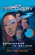 Star Trek: Discovery: Somewhere to Belong di Dayton Ward edito da STAR TREK