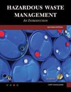 Hazardous Waste Management: An Introduction di Cliff Vanguilder edito da MERCURY LEARNING & INFORMATION