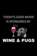 Sponsored by Wine & Pugs: Funny Novelty Gift for Wine & Pug Dog Lovers Unique Gift Idea for Him or Her Blank Lined Journ di Ladymberries Publishing edito da INDEPENDENTLY PUBLISHED