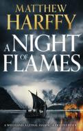A Night Of Flames di Matthew Harffy edito da Head Of Zeus