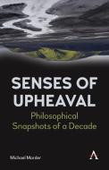 Senses Of Upheaval di Michael Marder edito da Anthem Press