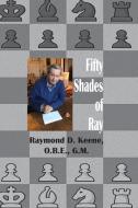 Fifty Shades of Ray: Chess in the year of the Coronavirus Pandemic di Raymond Keene edito da HARDINGE SIMPOLE LTD